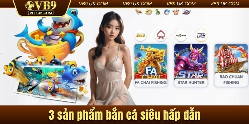 Điểm danh 3 gợi ý về sản phẩm bắn cá