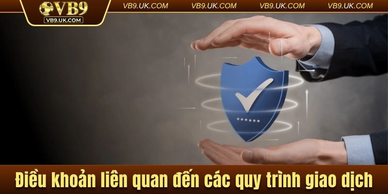 Điều khoản liên quan đến các quy trình giao dịch