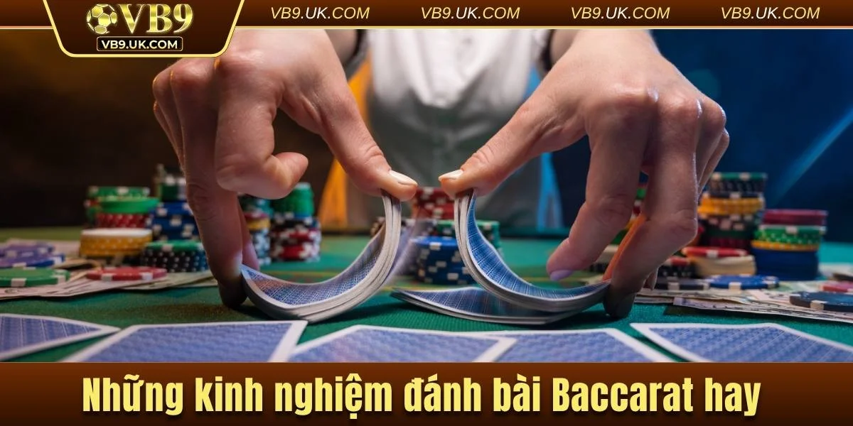 Những kinh nghiệm đánh bài Baccarat giúp tăng cơ hội thắng